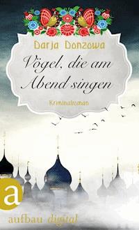 Vögel, die am Abend singen - Darja Donzowa - E-Book