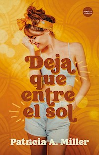 Deja que entre el sol - Patricia A. Miller - E-Book