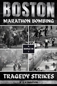 Boston Marathon Bombing - A.J. Kingston - E-Book