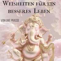 Weisheiten für ein besseres Leben - Uwe Prasse - Hörbuch