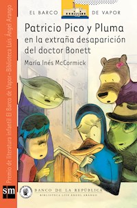 Patricio Pico y Pluma en la extraña desaparición del doctor Bonett - María Inés McCormick - E-Book