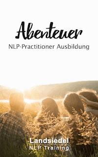 Abenteuer NLP Practitioner Ausbildung -  - E-Book