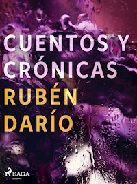 Cuentos y crónicas - Rubén Darío - E-Book