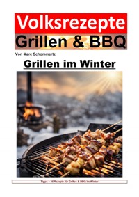Volksrezepte Grillen und BBQ - Grillen im Winter - Marc Schommertz - E-Book