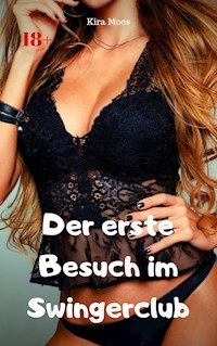 Der erste Besuch im Swingerclub - Kira Moes - E-Book