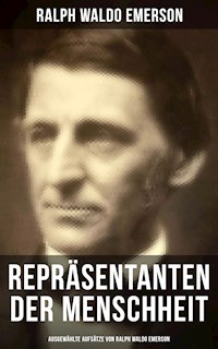 Repräsentanten der Menschheit (Ausgewählte Aufsätze von Ralph Waldo Emerson) - Ralph Waldo Emerson - E-Book