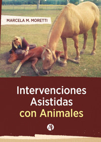 Intervenciones asistidas con animales - Marcela M. Moretti - E-Book
