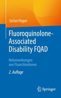 Fluoroquinolone-Associated Disability FQAD - Stefan Pieper - E-Book