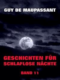 Geschichten für schlaflose Nächte, Band 11 - Guy de Maupassant - E-Book