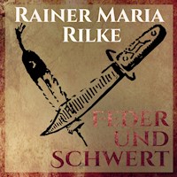 Feder und Schwert - Die Erzählungen von Rainer Marie Rilke (Ungekürzt) - Rainer Marie Rilke - Hörbuch