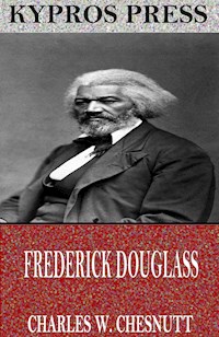 Frederick Douglass - Charles W. Chesnutt - E-Book