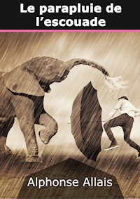 Le parapluie de l'escouade - Alphonse Allais - E-Book