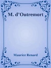 M. d’Outremort - Maurice Renard - E-Book