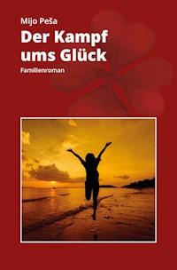 DER KAMPF UMS GLÜCK - Mijo Peša - E-Book