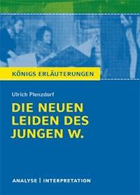 Die neuen Leiden des jungen W. von Ulrich Plenzdorf. Textanalyse und Interpretation mit ausführlicher Inhaltsangabe und Abituraufgaben mit Lösungen. - Ulrich Plenzdorf - E-Book