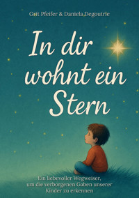 In dir wohnt ein Stern - Daniela Degoutrie - E-Book
