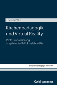 Kirchenpädagogik und Virtual Reality - Theresia Witt - E-Book