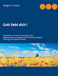 Gott liebt dich ! - Margit E. K. Kresin - E-Book