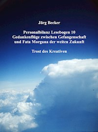 Personalbilanz Lesebogen 10 Gedankenflüge zwischen Gefangenschaft und Fata Morgana der weiten Zukunft - Jörg Becker - E-Book