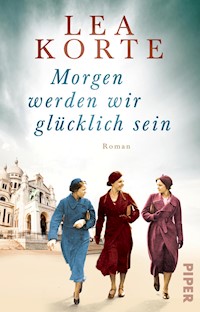 Morgen werden wir glücklich sein - Lea Korte - E-Book
