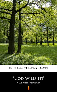 ”God Wills It! ” - William Stearns Davis - E-Book