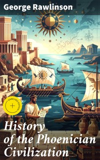 History of the Phoenician Civilization - Rawlinson George - E-Book