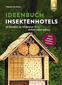 Ideenbuch Insektenhotels - Melanie von Orlow - E-Book