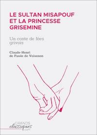 Le Sultan Misapouf et la princesse Grisemine - Claude-Henri de Fusée de Voisenon - E-Book