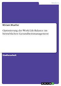Optimierung der Work-Life-Balance im betrieblichen Gesundheitsmanagement - Miriam Mueller - E-Book