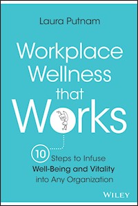 Workplace Wellness that Works - Laura Putnam - E-Book