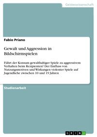 Gewalt und Aggression in Bildschirmspielen - Fabio Priano - E-Book