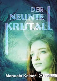 Der neunte Kristall - Manuela Kaiser - E-Book