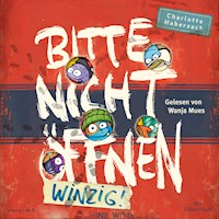 Bitte nicht öffnen 7: Winzig! - Charlotte Habersack - Hörbuch