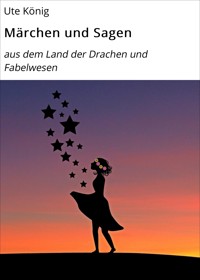 Märchen und Sagen - Ute Konig - E-Book