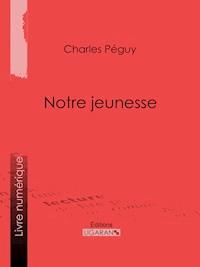 Notre jeunesse - Charles Péguy - E-Book