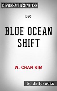 Blue Ocean Shift: by W. Chan Kim & Renee Mauborgne | Conversation Starters - Daily Books - E-Book