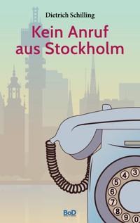 Kein Anruf aus Stockholm - Dietrich Schilling - E-Book
