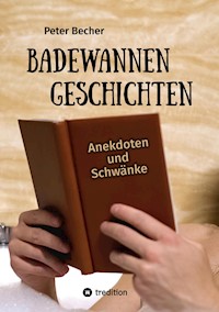 Badewannengeschichten - Peter Becher - E-Book
