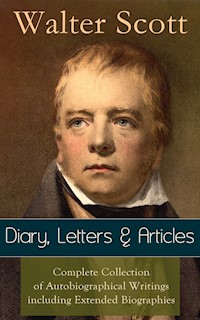 Sir Walter Scott: Diary, Letters & Articles - Walter Scott - E-Book