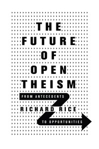 The Future of Open Theism - Richard Rice - E-Book