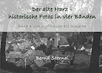 Der alte Harz - historische Fotos in vier Bänden - Bernd Sternal - E-Book