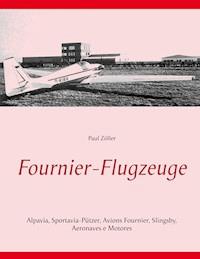 Fournier-Flugzeuge - Paul Zöller - E-Book