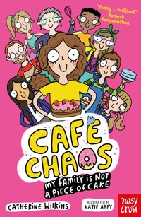 Café Chaos: My Family Is Not a Piece of Cake - Catherine Wilkins - E-Book