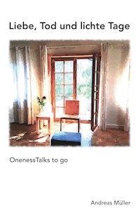 Liebe, Tod und lichte Tage - Andreas Müller - E-Book