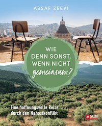 Wie denn sonst, wenn nicht gemeinsam? - Assaf Zeevi - E-Book