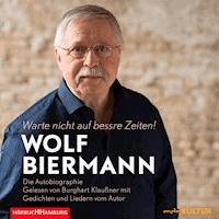 Warte nicht auf bessre Zeiten! - Wolf Biermann - Hörbuch