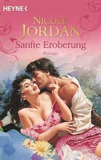 Sanfte Eroberung - Nicole Jordan - E-Book
