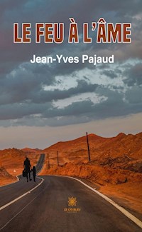 Le feu à l’âme - Jean-Yves Pajaud - E-Book