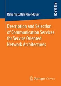 Description and Selection of Communication Services for Service Oriented Network Architectures - Rahamatullah Khondoker - E-Book