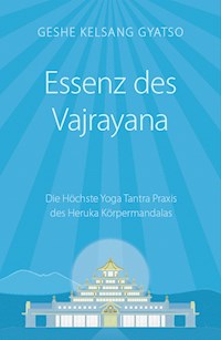 Essenz des Vajrayana - Geshe Kelsang Gyatso - E-Book